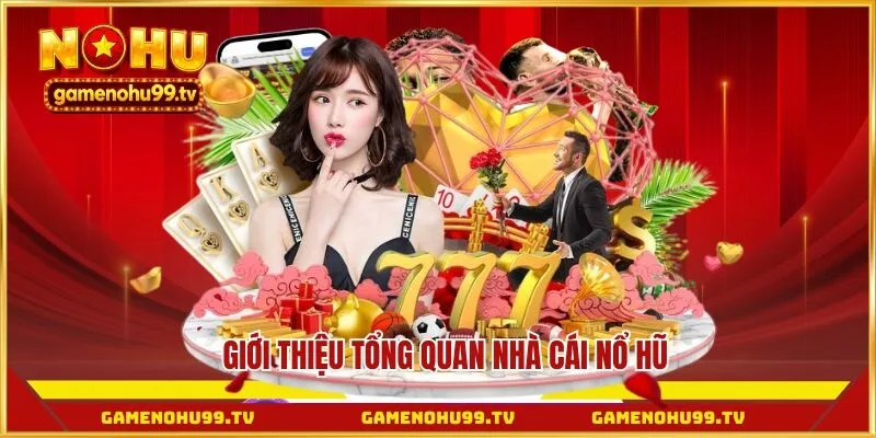 Giới thiệu tổng quan nhà cái Nổ Hũ