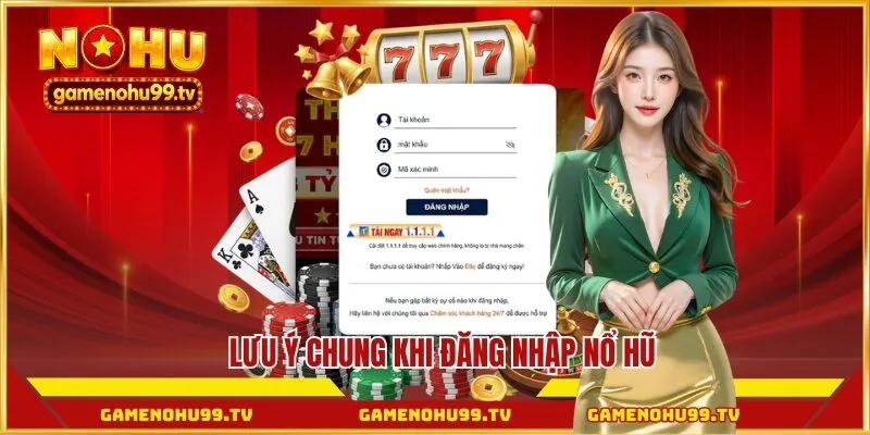 Lưu ý chung khi đăng nhập Nổ Hũ