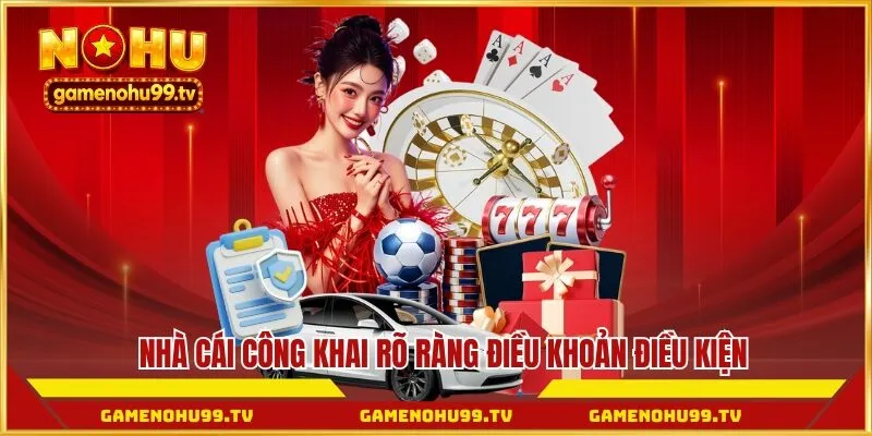 Nhà cái công khai rõ ràng điều khoản điều kiện