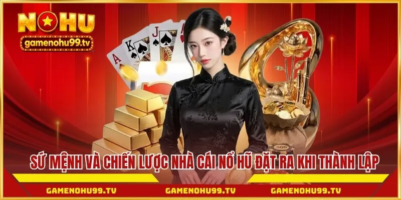 Sứ mệnh và chiến lược nhà cái Nổ Hũ đặt ra khi thành lập
